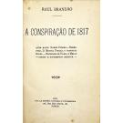 BRANDÃO, Raul. - A CONSPIRAÇÃO DE 1817. Quem matou Gomes Freire. Beresford, D. Miguel Forjaz, o Principal Souza, Mathilde de Faria e Mello. Cartas e documentos inéditos.