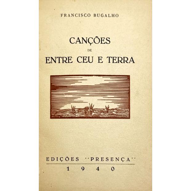 BUGALHO, Francisco. - CANÇÕES DE ENTRE CEU E TERRA. 