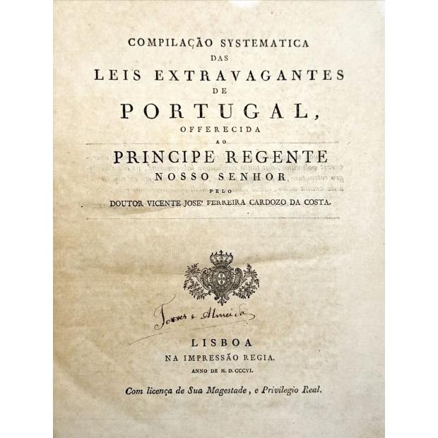 COSTA, Vicente José Ferreira Cardoso da. - COMPILAÇÃO SYSTEMATICA DAS LEIS EXTRAVAGANTES DE PORTUGAL.