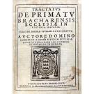 CUNHA, D. Rodrigo da. - TRACTATVS DE PRIMATV BRACHARENSIS ECCLESIAE IN VNIVERSA HISPANIA. 