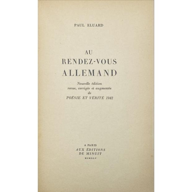 ELUARD, Paul. - AU RENDEZ-VOUS ALLEMAND. Nouvelle édition revue, corrigée et augmentée de Poésie et Vérité.