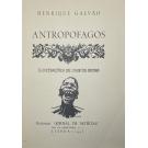 GALVÃO, Henrique. - ANTROPOFAGOS. Ilustrações de José de Moura.