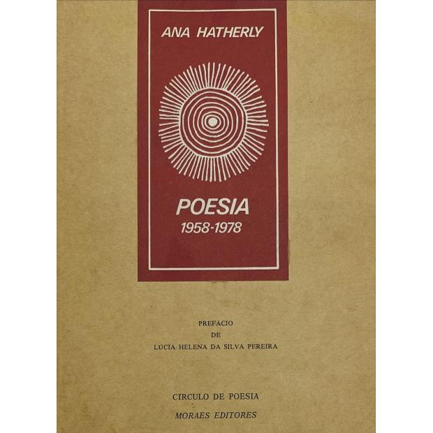 HATHERLY, Ana. - POESIA. (1958-1978). Prefácio de Lúcia Helena da Silva Pereira. 