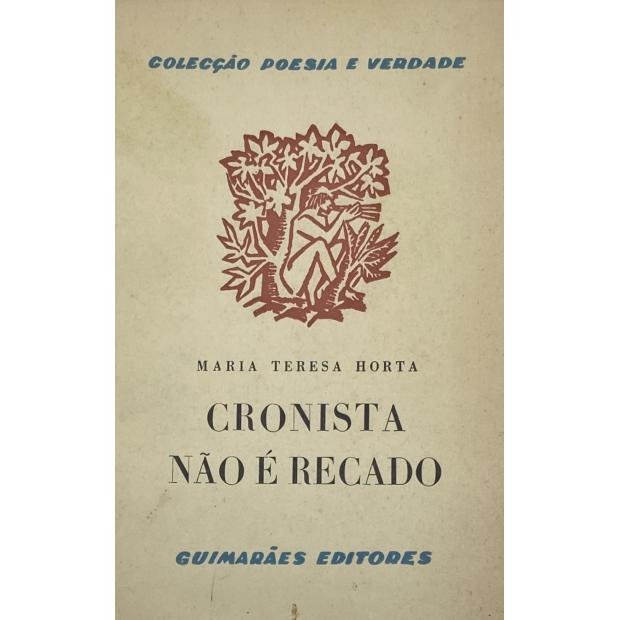 HORTA, Maria Teresa. - CRONISTA NÃO É RECADO. 