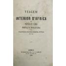 JUNIOR, Francisco José de Almeida. - VIAGEM AO INTERIOR D'AFRICA NA PROVINCIA DE LOANDA FEITA E RELATADA POR...