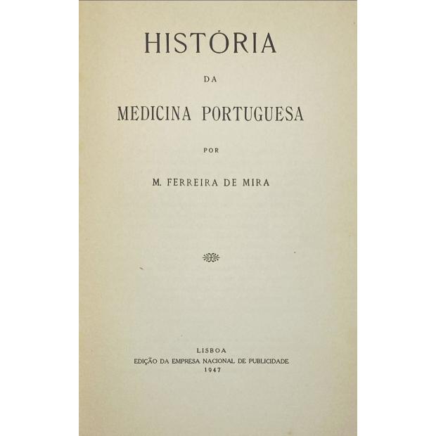MIRA, M. Ferreira de. - HISTÓRIA DA MEDICINA PORTUGUESA.