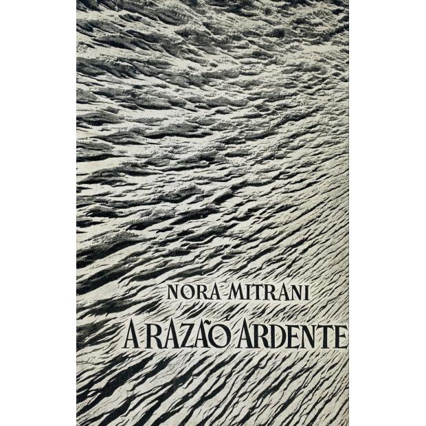 ﻿﻿MITRANI, Nora. - A RAZÃO ARDENTE. Tradução de Alexandre O'Neill. Cadernos surrealistas. 