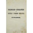 MONTEIRO, Joze Maria de Souza. - DICCIONARIO GEOGRAPHICO DAS POSSESSÕES PORTUGUEZES NO ULTRAMAR