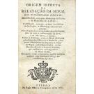 ORIGEM INFECTA DA RELAXAÇÃO DA MORAL DOS DENOMINADOS JESUITAS: Manifesto dolo, com que a deduziram da Ethica, e da Metafysica de Aristoteles.