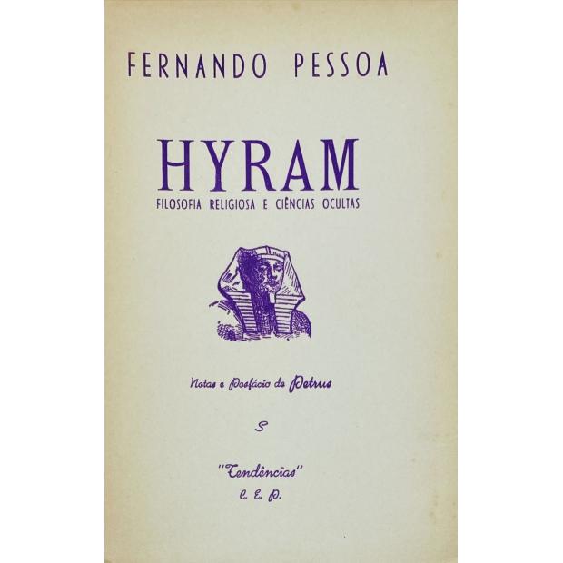 PESSOA, Fernando. - HYRAM. Filosofia Religiosa e Ciências Ocultas. Notas e Posfácio de Petrus. 