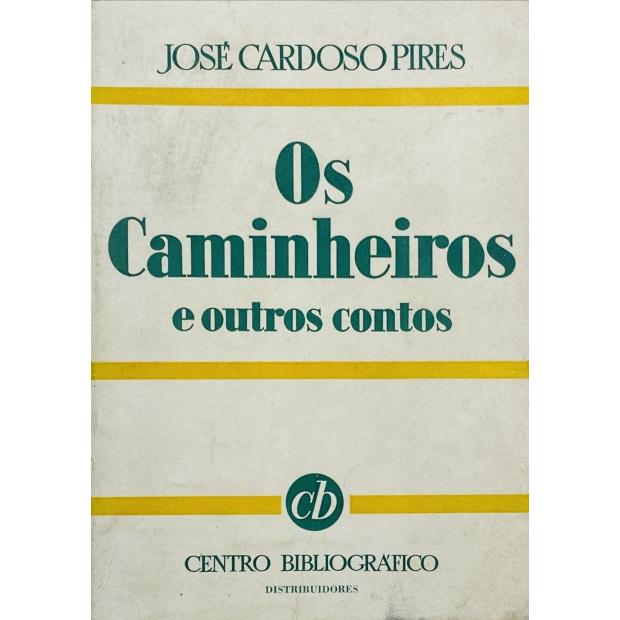 PIRES, José Cardoso. - OS CAMINHEIROS E OUTROS CONTOS. 