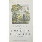 RÉGIO, José. - A VELHA CASA. I - Uma Gota de Sangue. II - As Raizes do Futuro. III - Oa Avisois do Destino. IV - As Monstruosidades Vulgares. V - Vidas São Vidas.