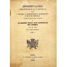 RIBEIRO, João Pedro. - DISSERTAÇÕES CHRONOLOGICAS E CRITICAS SOBRE A HISTÓRIA E JURISPRUDENCIA ECCLESIASTICA E CIVIL DE PORTUGAL. Tomo I (ao V). 