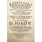 ROCHA; Fr. Manuel da. - PORTUGAL RENASCIDO. Tratado historico-critico-chronologico, em que à luz da verdade se dão manifestos os successos de Portugal do seculo decimo depois do nascimento de Christo Senhor Nosso.
