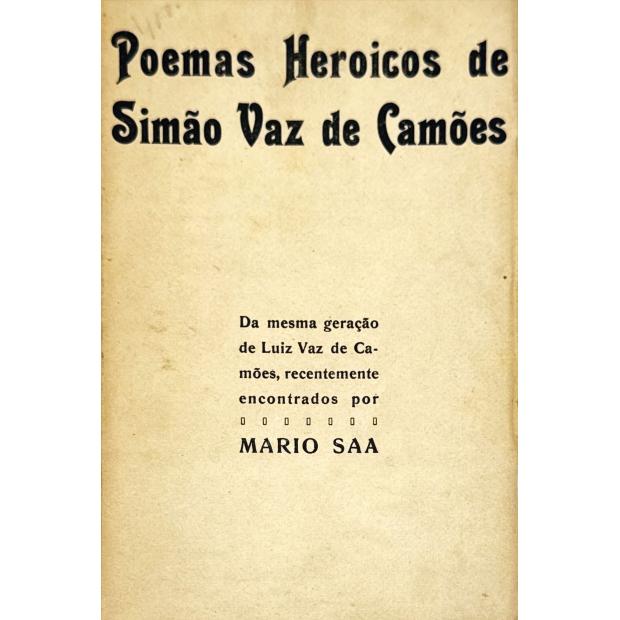 SAA, Mário. - POEMAS HEROICOS DE SIMÃO VAZ DE CAMÕES. Da mesma geração de Luiz Vaz de Camões, cantor dos 