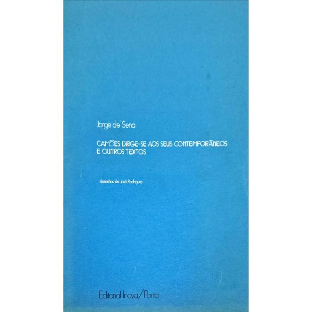 SENA, Jorge de. - CAMÕES DIRIGE-SE AOS SEUS CONTEMPORÂNEOS E OUTROS TEXTOS. Desenhos de José Rodrigues. Dirigida por Egipto Gonçalves.