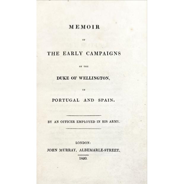 WESTMORLAND, John Fane. - MEMOIR OF THE EARLY CAMPAIGNS OF DUKE OF WELLINGTON, IN PORTUGAL AND SPAIN. 