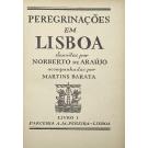 ARAÚJO, Norberto de. - PEREGRINAÇÕES EM LISBOA. Descritas por... Acompanhadas por Martins Barata. Livro I (ao Livro XV + 3 Índices). 
