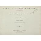 ARTE (A) E A NATUREZA EM PORTUGAL. Edição difinitiva. Colecção Photographica de monumentos, costumes e paisagens, Phototypias inalteraveis; descripções em portuguez e francez; clichés originaes / Publicada sob a direcção de F. Brutt e Cunha Moraes. Volume Primeiro (ao Volume Oitavo).
