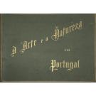 ARTE (A) E A NATUREZA EM PORTUGAL. Edição difinitiva. Colecção Photographica de monumentos, costumes e paisagens, Phototypias inalteraveis; descripções em portuguez e francez; clichés originaes / Publicada sob a direcção de F. Brutt e Cunha Moraes. Volume Primeiro (ao Volume Oitavo).