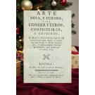 ARTE NOVA, E CURIOSA, PARA CONSERVEIROS, CONFEITEIROS, E COPEIROS, e mais pessoas que se occupão em fazer doces e conservas com frutas de várias qualidades, e outras muitas receitas particulares, que pertencem à mesma arte.