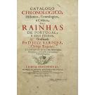 BARBOSA. D. José. - CATALOGO CHRONOLOGICO, HISTÓRICO, GENEALÓGICO, E CRITICO DAS RAINHAS DE PORTUGAL, E SEUS FILHOS.