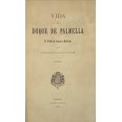 CARVALHO, Maria Amália Vaz de. - VIDA DO DUQUE DE PALMELLA D. PEDRO DE SOUZA E HOLSTEIN. Volume I (ao III). 
