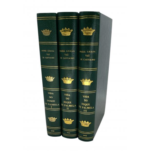 CARVALHO, Maria Amália Vaz de. - VIDA DO DUQUE DE PALMELLA D. PEDRO DE SOUZA E HOLSTEIN. Volume I (ao III). 