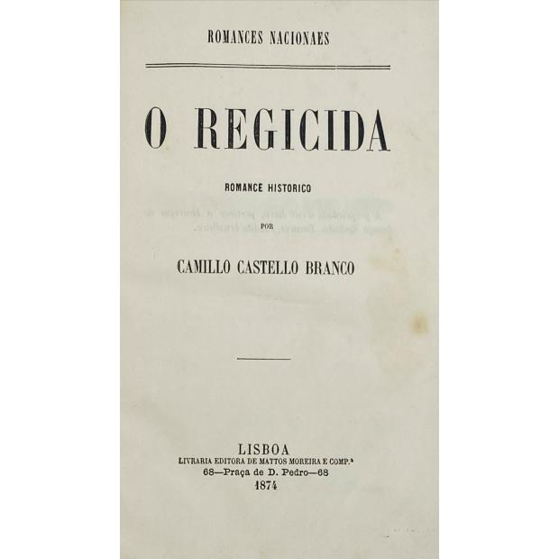 CASTELLO BRANCO, Camillo. - O REGICIDA. Romance Histórico. 