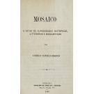 CASTELLO BRANCO, Camillo. - MOSAICO E SYLVA DE CURIOSIDADES HISTORICAS, LITTERARIAS E BIOGRAPHICAS. 