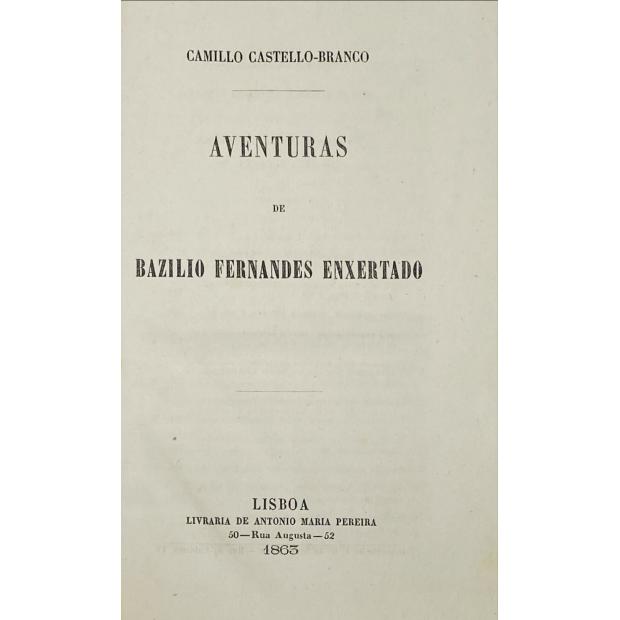 CASTELLO BRANCO, Camillo. - AVENTURAS DE BAZILIO FERNANDES ENXERTADO. 