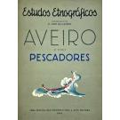CASTRO, D. José de. - ESTUDOS ETNOGRÁFICOS. AVEIRO. I Tomo: Moliceiros. II - Pescadores. III - Lavradores. IV - Marnotos e Embarcações Fluviais. V - Primeira Parte - Industrias Populares. V - Segunda Parte - Feiras e Mercados e VI - Culto Religioso. Usos e Costumes.