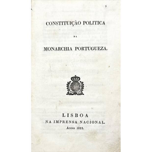 CONSTITUIÇÃO POLITICA DA MONARCHIA PORTUGUEZA. 