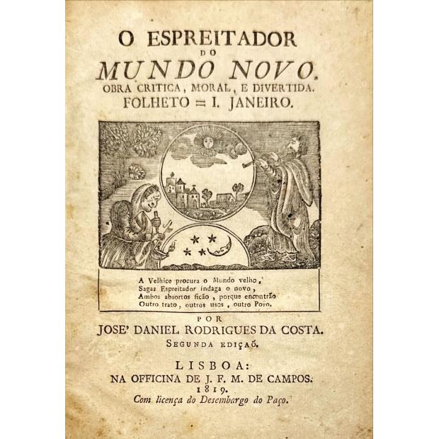 COSTA, José Daniel Rodrigues da. - O ESPREITADOR DO MUNDO NOVO. Obra critica, moral, e divertida. Folheto 1 (ao 12). 