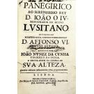 CUNHA, João Nunes da. - PANEGYRICO AO SERENISSIMO REY D. IOÃO O IV. RESTAVRADOR DO REYNO LVSITANO. Junto com:  EPITOME DA VIDA, E ACÇOENS DE DOM PEDRO ENTRE OS REYS DE CASTELLA.