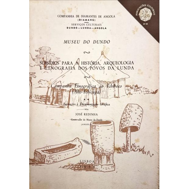 Diamang - REDINHA, José. - CAMPANHA ETNOGRÁFICA AO TCHIBOCO. (ALTO-TCHICAPA). NOTAS DE VIAGEM.