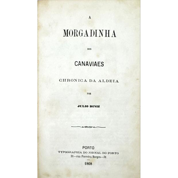 DINIS, Julio. - A MORGADINHA DOS CANNAVIAES. Chronica da Aldeia. 