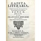 LIMA, Francisco Bernardo de. - GAZETA LITERARIA OU NOTICIA EXACTA DOS PRINCIPAES ESCRIPTOS MODERNOS, conforme a analysis, que delles fazem os melhores criticos, e diaristas da europa... Tomo I (e II). 