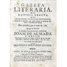 LIMA, Francisco Bernardo de. - GAZETA LITERARIA OU NOTICIA EXACTA DOS PRINCIPAES ESCRIPTOS MODERNOS, conforme a analysis, que delles fazem os melhores criticos, e diaristas da europa... Tomo I (e II). 