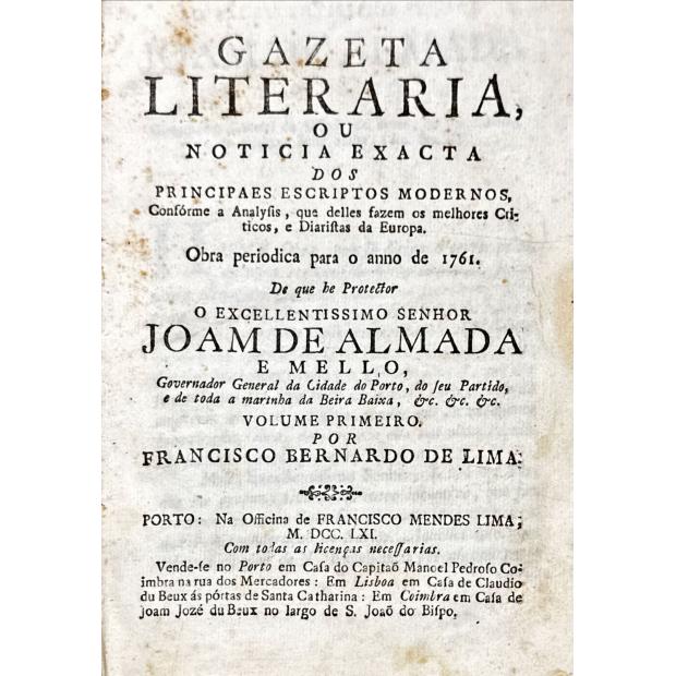 LIMA, Francisco Bernardo de. - GAZETA LITERARIA OU NOTICIA EXACTA DOS PRINCIPAES ESCRIPTOS MODERNOS, conforme a analysis, que delles fazem os melhores criticos, e diaristas da europa... Tomo I (e II). 