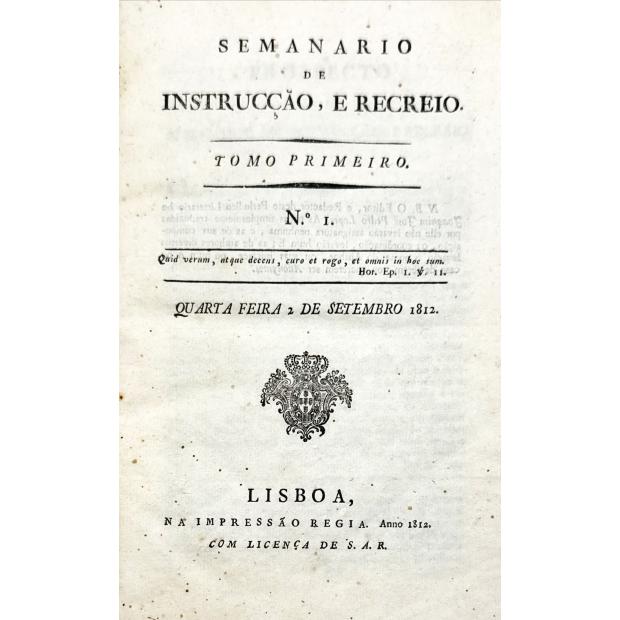 LOPES, Joaquim José Pedro. - SEMANARIO DE INSTRUCÇÃO E RECREIO. Nº1 de setembro de 1812 (ao 52 de agosto de 1813). 