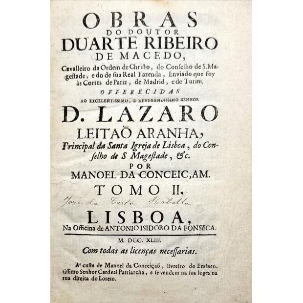 MACEDO, Duarte Ribeiro de. - OBRAS DO DOUTOR DUARTE RIBEIRO DE MACEDO, cavalleiro da ordem de christo, do conselho de s. magestade, e do de sua real fazenda, enviado que foi às cortes de Pariz, de Madrid, e de Turim. Tomo I (e II).