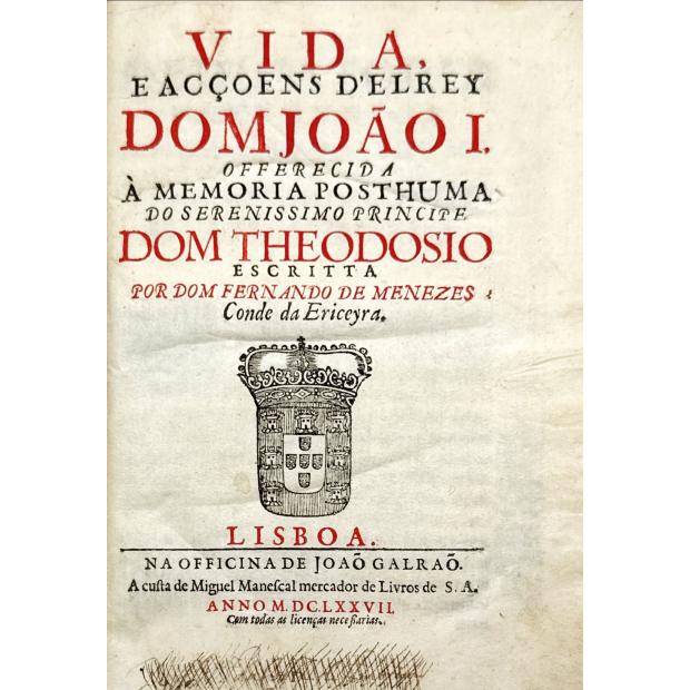 MENESES, D. Fernando de. - VIDA, E ACÇOENS D'ELREY DOM JOÃO I. 