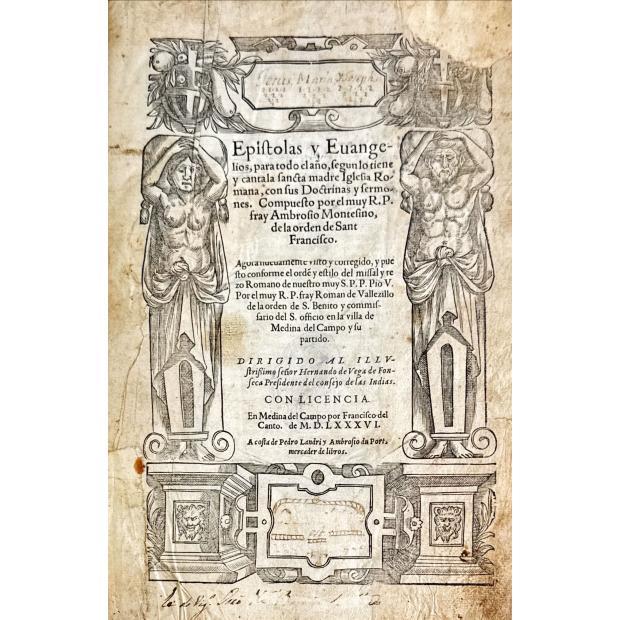 MONTESINO, Fr. Ambrosio. - EPISTOLAS Y EVANGELIOS, para todo el año, segun lo tiene y canta la sancta madre iglesia romana, con sus doctrinas y sermones.