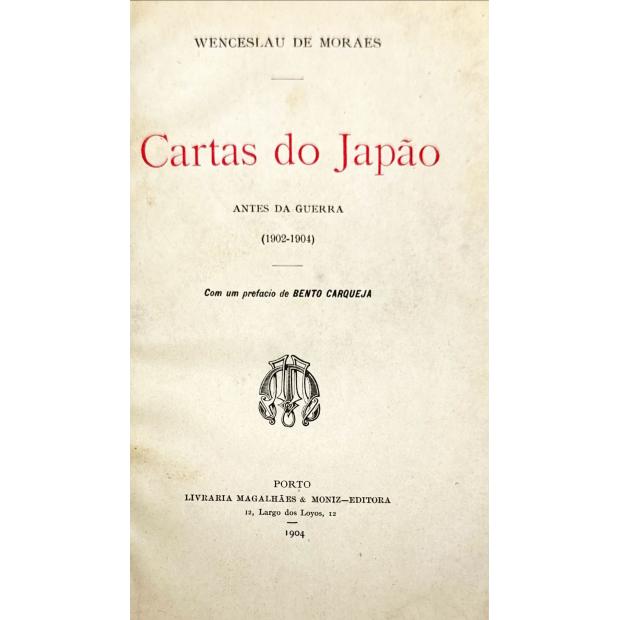 MORAES, Wenceslau de. - CARTAS DO JAPÃO. I - Antes da Guerra (1902-1904). II - Um Anno de Guerra (1904-1905). III - A Vida Japoneza (1905-1906).