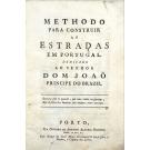 NETO, José Diogo Mascarenhas. - METHODO PARA CONSTRUIR AS ESTRADAS EM PORTUGAL. Dedicado ao senhor dom Joaõ Principe do Brazil.