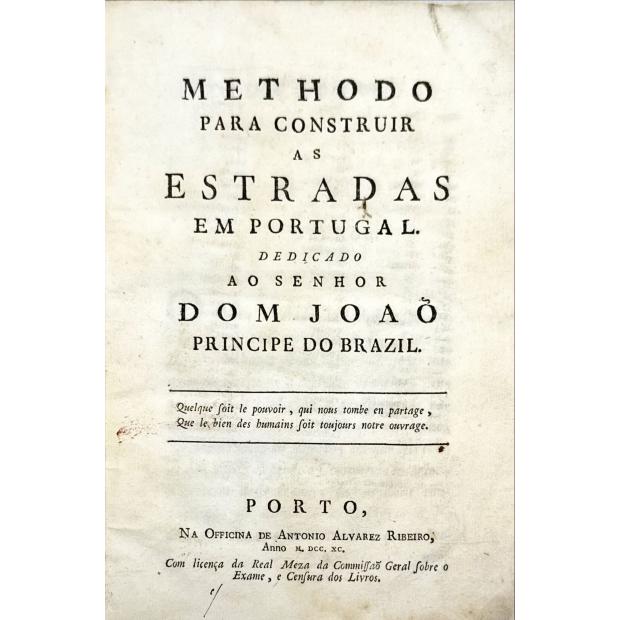 NETO, José Diogo Mascarenhas. - METHODO PARA CONSTRUIR AS ESTRADAS EM PORTUGAL. Dedicado ao senhor dom Joaõ Principe do Brazil.