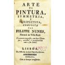 NUNES, Filipe. - ARTE DA PINTURA, SYMMETRIA, PERSPECTIVA, composta por… Natural de Villa-Real. Novamente impressa, com boas Estampas, correcta, e accrescentada com o seu Index.