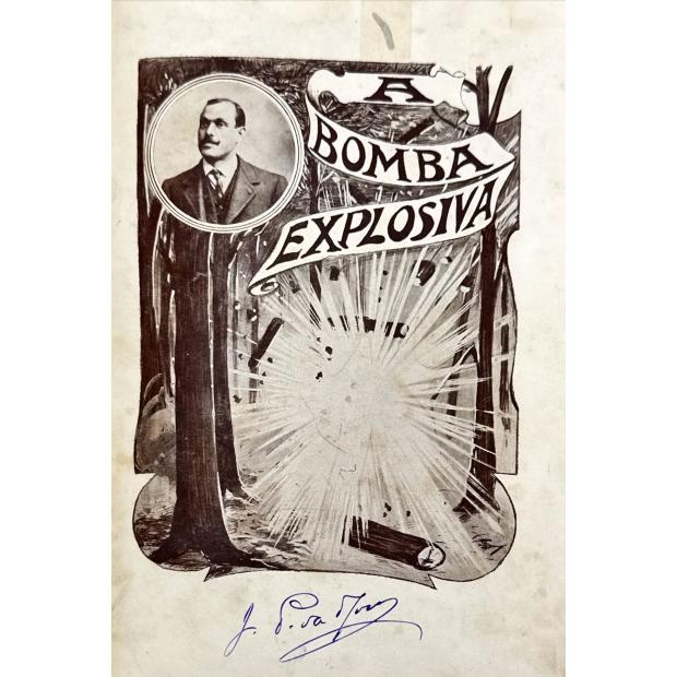 NUNES. José Maria. - A BOMBA EXPLOSIVA. Depoimentos de diversos revolucionários. (28 de janeiro de 1908 a 5 de outubro de 1910). 