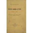 PAES, Miguel Carlos Correia. - PONTE SOBRE O TEJO. Proximo a Lisboa. Pontes sobre os rios: Lima no Minho Tay e Forth na Escocia.